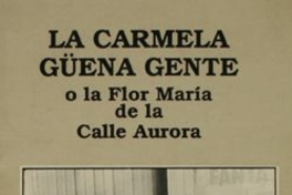 La Carmela güena gente, o, La Flor María de la calle Aurora