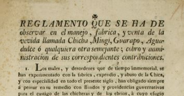 Reglamento que se ha de observar en el manejo, fabrica, y venta de la vevida llamada chicha, mingi, guarapo, aguadulce ó qualquiera otra semejante : cobro y administracion de sus correspondientes contribuciones