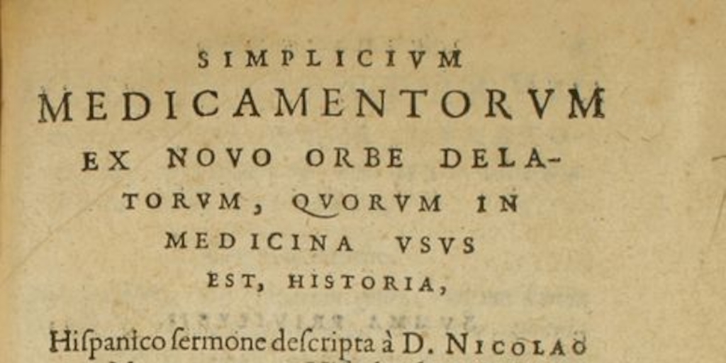 Simplicium medicamentorum ex Novo Orbe delatorum, quorum in medicina usus est, historia : hispanico sermone