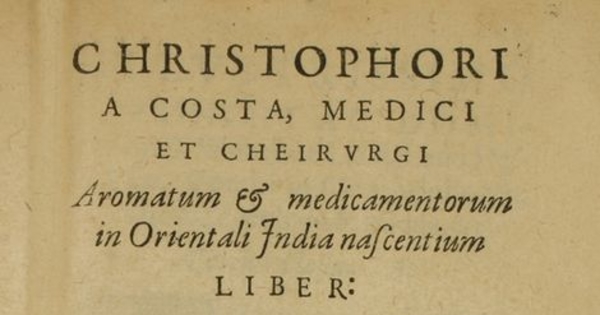 Aromatum & medicamentorum in Orientali India nascentium : liber plurimum lucis adserents iis quæ a doctore Garcia de Orta ...