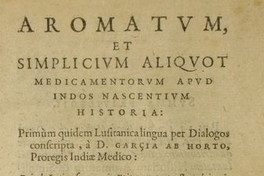 Aromatum, et simplicium aliquot medicamentorum apud indos nascentium historia : primun quidem lusitanica lingua per dialogos conscripta
