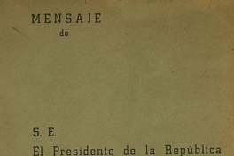 Mensaje de S. E. el Presidente de la República don Jorge Alessandri Rodríguez al Congreso Nacional al inaugurar el período ordinario de sesiones, 21 de Mayo de 1963