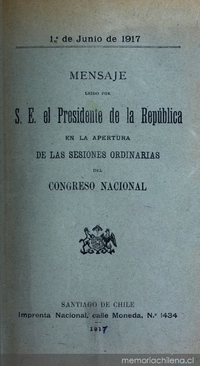 Mensaje leído por S.E. el Presidente de la República en la apertura de las sesiones ordinarias del Congreso Nacional. 1° de junio de 1917