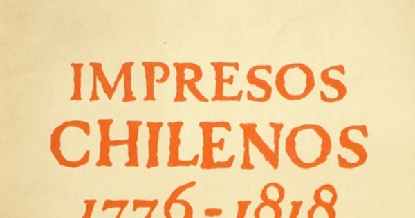 Impresos chilenos: 1776-1818: v. 1