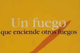 Un Fuego que enciende otros fuegos : páginas escogidas del Padre Alberto Hurtado, S.J.