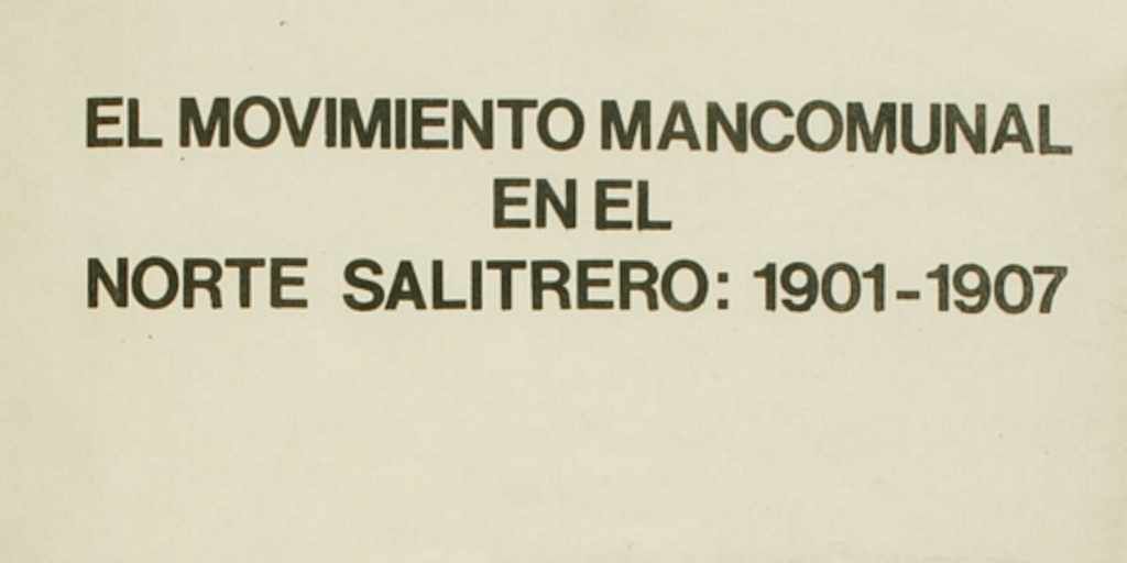 El movimiento mancomunal en el norte salitrero : 1901-1907