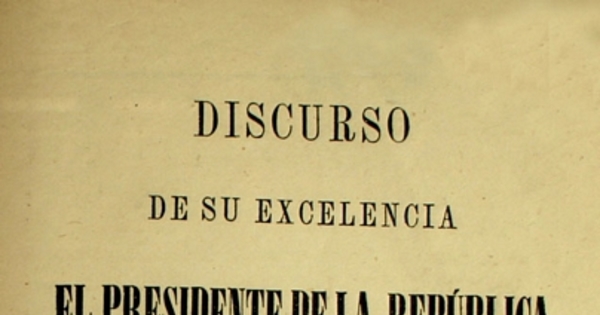 Discurso de su excelencia el Presidente de la República en la apertura del Congreso Nacional de 1874