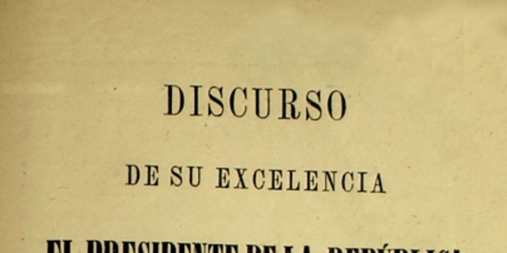 Discurso de su excelencia el Presidente de la República en la apertura del Congreso Nacional de 1874