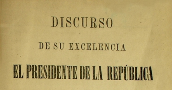 Discurso de su excelencia el Presidente de la República en la apertura del Congreso Nacional de 1876