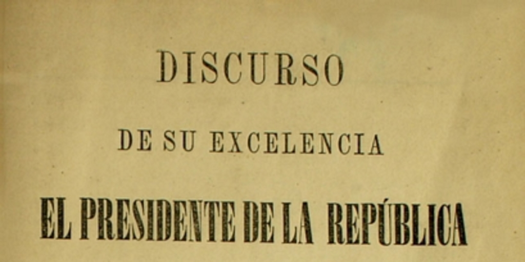 Discurso de su excelencia el Presidente de la República en la apertura del Congreso Nacional de 1876