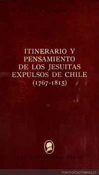 Itinerario y pensamiento de los jesuítas expulsos de Chile :1767-1815