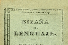 Zizaña del lenguaje: vocabulario de disparates, extranjerismos, barbarismos y demás corruptelas, pedanterías y desatinos introducidas en la lengua castellana