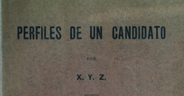 Perfiles de un candidato ; Don Juan Luis Sanfuentes