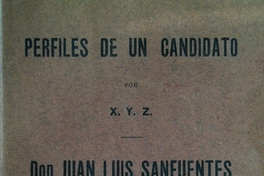 Perfiles de un candidato ; Don Juan Luis Sanfuentes