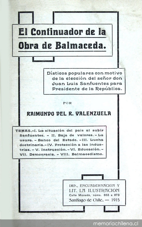 El continuador de la obra de Balmaceda: dísticos populares con motivo de la elección de don Juan Luis Sanfuentes...