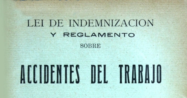 Lei de indemnizacion sobre accidente del trabajo:(publicada en el "Diario oficial" de 30 de Diciembre de 1916)