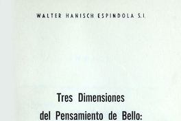 Tres dimensiones del pensamiento de Bello : religión, filosofía, historia