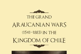 The grand araucanian wars (1541-1883) in the kingdom of Chile