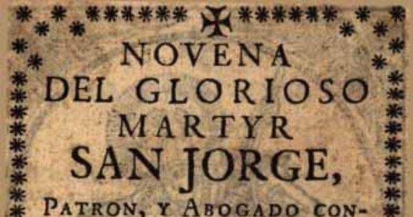 Novena del glorioso martyr San Jorge, patron, y abogado contra las mordeduras, o picadas de animales ponzoñosos