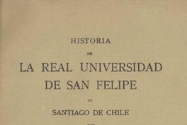 El Cabildo de la Ciudad de Santiago de Chile rinde a V.M. las debidas gracias por la erección de la Universidad...