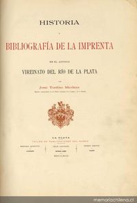 Historia y bibliografía de la imprenta en el Antiguo Virreinato del Río de La Plata