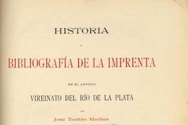 Historia y bibliografía de la imprenta en el Antiguo Virreinato del Río de La Plata