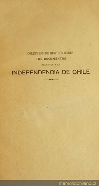 Colección de historiadores i de documentos relativos a la independencia de Chile: tomo III