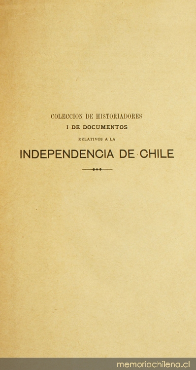 Colección de historiadores y de documentos relativos a la Independencia de Chile: tomo IV