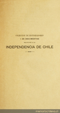 Colección de historiadores i de documentos relativos a la independencia de Chile: tomo IV