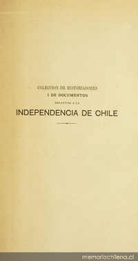 Colección de historiadores i de documentos relativos a la independencia de Chile: tomo IX