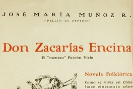 Don Zacarías Encina: "el mentado Patrón Viejo" : costumbres criollas : un manojo de aforismos de la lengua castellana : como se vivía en Chile hace cincuenta años ...