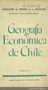 Geografía económica de Chile: tomo 4