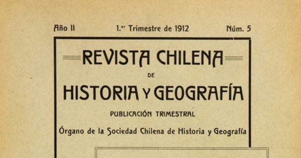 Revista chilena de historia y geografía: año II, n° 5-6, 1912