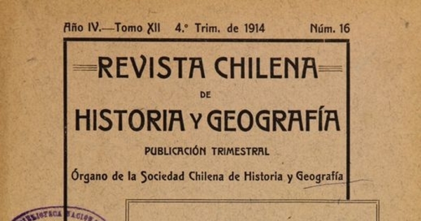 Revista chilena de historia y geografía: año IV, tomo XII, n° 16, 1914