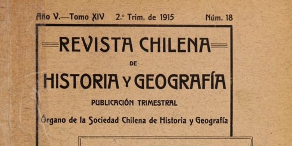 Revista chilena de historia y geografía: año V, tomo XIV, n° 18, 1915