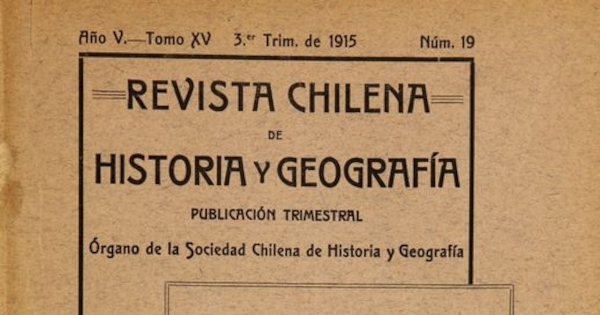 Revista chilena de historia y geografía: año V, tomo XV, n° 19, 1915