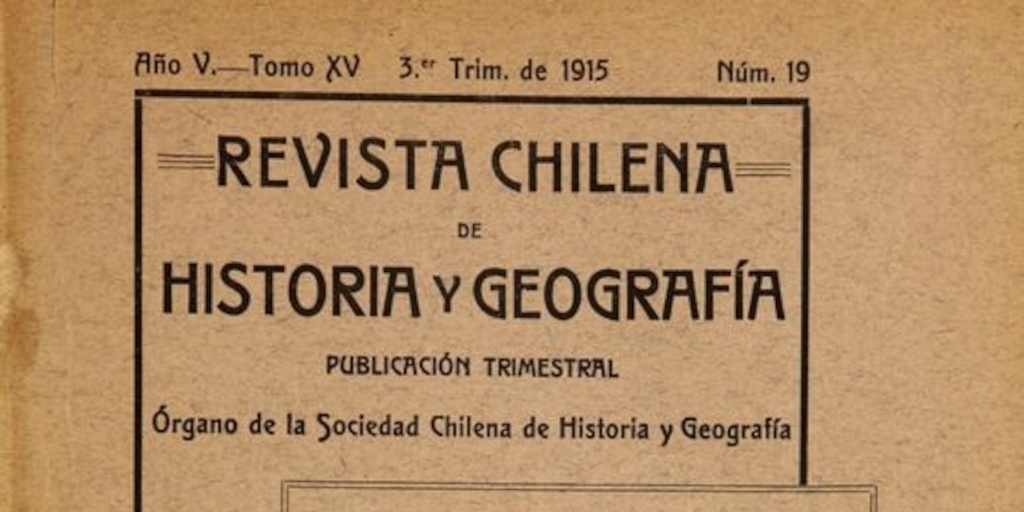 Revista chilena de historia y geografía: año V, tomo XV, n° 19, 1915