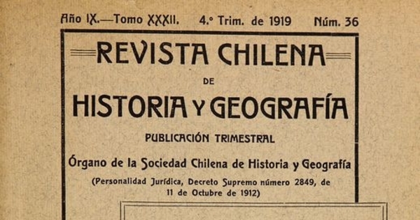 Revista chilena de historia y geografía: año IX, tomo XXXII, n° 36, 1919