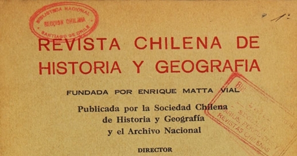 Revista chilena de historia y geografía: tomo LXXVI-LXXVII, n° 84-85, enero-agosto de 1935