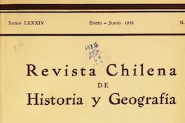 Revista chilena de historia y geografía: tomo LXXXIV, n° 92, enero-junio de 1938