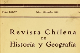 Revista chilena de historia y geografía: tomo LXXXV, n° 93, julio-diciembre de 1938