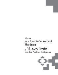 Informe de la Comisión Verdad Histórica y Nuevo Trato con los Pueblos Indígenas - Volumen I