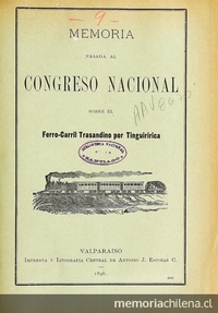 Memoria pasada al Congreso Nacional sobre el Ferro-carril Trasandino por Tinguiririca