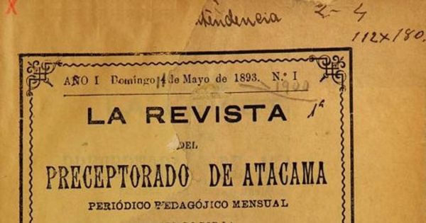 La Revista del preceptorado de Atacama: año 1-6, n° 1-7, 11 de mayo de 1893 a marzo-abril de 1990