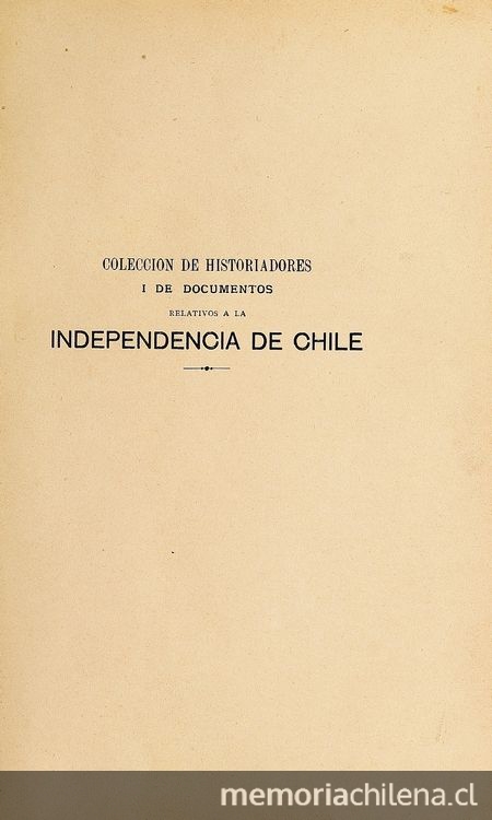 Colección de historiadores i de documentos relativos a la independencia de Chile: tomo 12