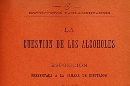 La cuestión de los alcoholes: esposición presentada a la Cámara de Diputados