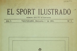 El Sport ilustrado: año 1, n° 1-38, 1 de diciembre de 1901 a 17 de agosto de 1902