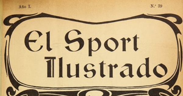 El Sport ilustrado: año 2, n° 39-53, 24 de agosto a 30 de noviembre de 1902