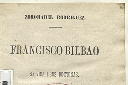 Francisco Bilbao: su vida i sus doctrinas