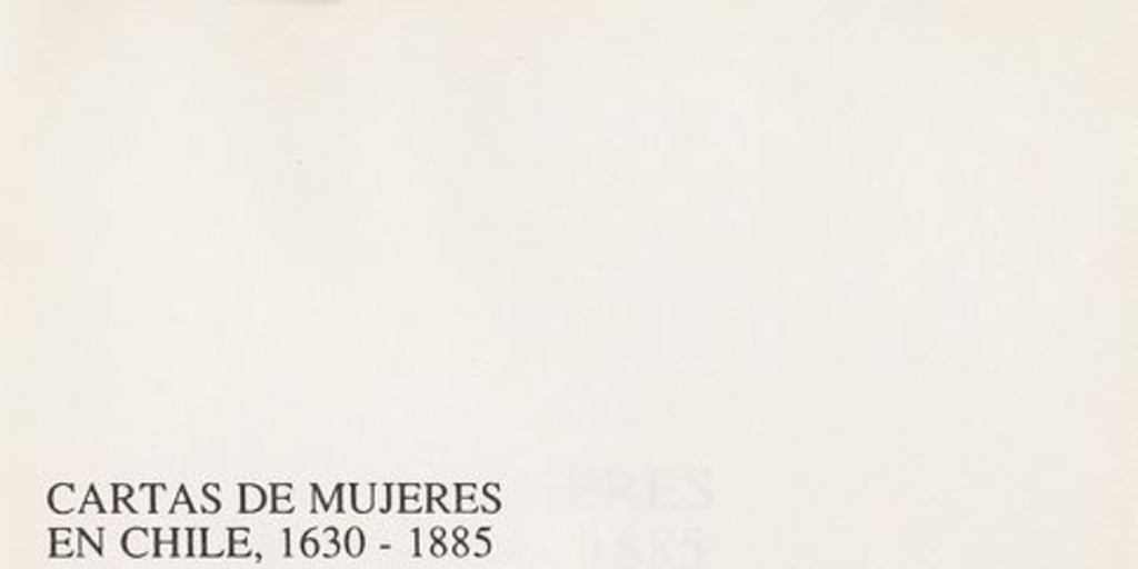 Cartas de mujeres en Chile: 1630-1885